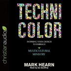 Technicolor Lib/E: Inspiring Your Church to Embrace Multicultural Ministry