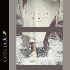 Not by Sight: A Fresh Look at Old Stories of Walking by Faith - Bloom, Jon
