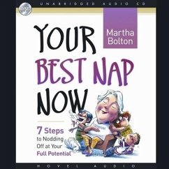 Your Best Nap Now Lib/E: Seven Steps to Nodding Off - Bolton, Martha