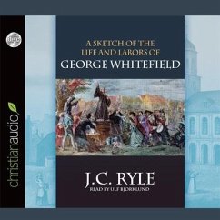 Sketch of the Life and Labors of George Whitefield - Ryle, J. C.