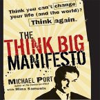 The Think Big Manifesto: Think You Can't Change Your Life (and the World) Think Again