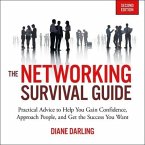 The Networking Survival Guide, Second Edition Lib/E: Practical Advice to Help You Gain Confidence, Approach People, and Get the Success You Want
