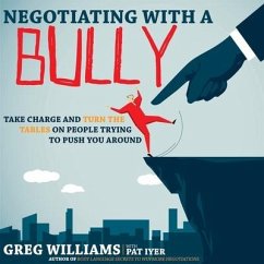 Negotiating with a Bully: Take Charge and Turn the Tables on People Trying to Push You Around - Williams, Greg