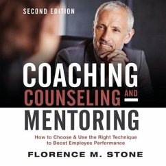 Coaching, Counseling & Mentoring Second Edition: How to Choose & Use the Right Technique to Boost Employee Performance - Stone, Florence M.