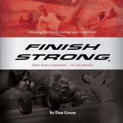 Finish Strong Lib/E: Amazing Stories of Courage and Inspiration - Green, Dan