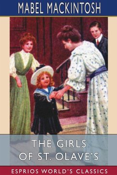 The Girls of St. Olave's (Esprios Classics) - Mackintosh, Mabel