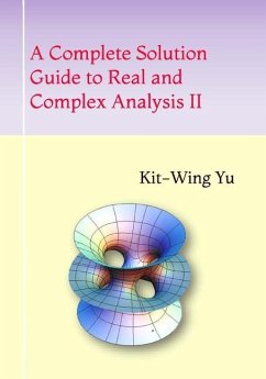 A Complete Solution Guide to Real and Complex Analysis II - Yu, Kit-Wing
