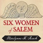 Six Women of Salem Lib/E: The Untold Story of the Accused and Their Accusers in the Salem Witch Trials