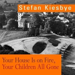 Your House Is on Fire, Your Children All Gone Lib/E - Kiesbye, Stefan