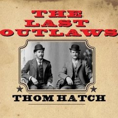 The Last Outlaws Lib/E: The Lives and Legends of Butch Cassidy and the Sundance Kid - Hatch, Thom
