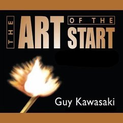 The Art of the Start Lib/E: The Time-Tested, Battle-Hardened Guide for Anyone Starting Anything - Kawasaki, Guy