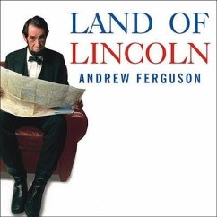 Land of Lincoln Lib/E: Adventures in Abe's America - Ferguson, Andrew