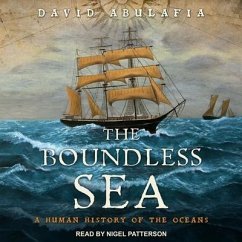 The Boundless Sea Lib/E: A Human History of the Oceans - Abulafia, David