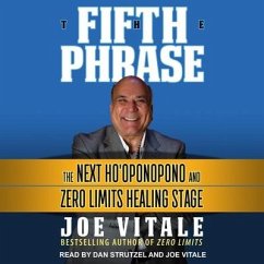 The Fifth Phrase Lib/E: The Next Ho'oponopono and Zero Limits Healing Stage - Vitale, Joe