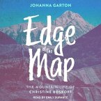 Edge of the Map Lib/E: The Mountain Life of Christine Boskoff