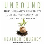 Unbound Lib/E: How Inequality Constricts Our Economy and What We Can Do about It