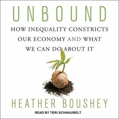 Unbound Lib/E: How Inequality Constricts Our Economy and What We Can Do about It - Boushey, Heather