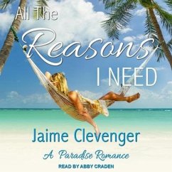 All the Reasons I Need Lib/E: A Paradise Romance - Clevenger, Jaime