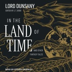In the Land of Time Lib/E: And Other Fantasy Tales - Dunsany, Lord