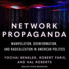 Network Propaganda: Manipulation, Disinformation, and Radicalization in American Politics - Benkler, Yochai; Faris, Robert