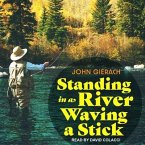 Standing in a River Waving a Stick Lib/E