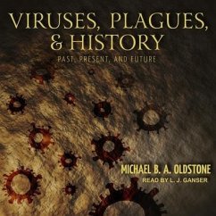 Viruses, Plagues, and History Lib/E: Past, Present, and Future - Oldstone, Michael B. A.