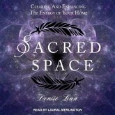 Sacred Space Lib/E: Clearing and Enhancing the Energy of Your Home