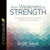 From Weakness to Strength Lib/E: 8 Vulnerabilities That Can Bring Out the Best in Your Leadership