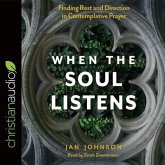 When the Soul Listens Lib/E: Finding Rest and Direction in Contemplative Prayer