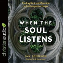 When the Soul Listens Lib/E: Finding Rest and Direction in Contemplative Prayer - Johnson, Jan