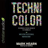 Technicolor: Inspiring Your Church to Embrace Multicultural Ministry