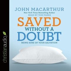 Saved Without a Doubt: Being Sure of Your Salvation - Macarthur, John F.; Macarthur, John