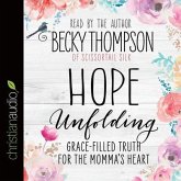 Hope Unfolding Lib/E: Grace-Filled Truth for the Momma's Heart
