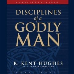 Disciplines of a Godly Man - Hughes, R Kent