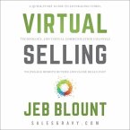 Virtual Selling Lib/E: A Quick-Start Guide to Leveraging Video Based Technology to Engage Remote Buyers and Close Deals Fast