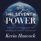 The Seventh Power: One Ceo's Journey Into the Business of Shared Leadership