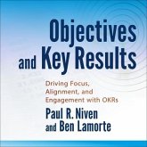 Objectives and Key Results Lib/E: Driving Focus, Alignment, and Engagement with Okrs