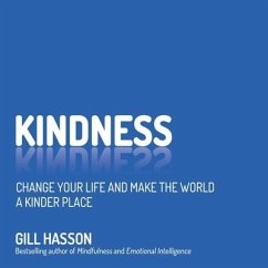 Kindness: Change Your Life and Make the World a Kinder Place - Hasson, Gill