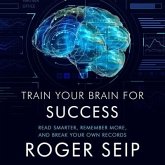 Train Your Brain for Success Lib/E: Read Smarter, Remember More, and Break Your Own Records