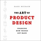 The Art of Product Design Lib/E: Changing How Things Get Made