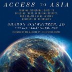 Access to Asia Lib/E: Your Multicultural Guide to Building Trust, Inspiring Respect, and Creating Long-Lasting Business Relationship
