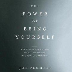 The Power of Being Yourself: A Game Plan for Success--By Putting Passion Into Your Life and Work - Plumeri, Joe
