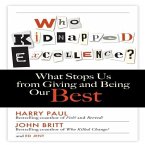 Who Kidnapped Excellence? Lib/E: What Stops Us from Giving and Being Our Best
