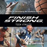 Finish Strong Teen Athlete Lib/E: A Guide for Developing the Champion Within
