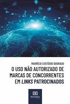 O uso não autorizado de marcas de concorrentes em links patrocinados (eBook, ePUB) - Dourado, Maurício Custódio