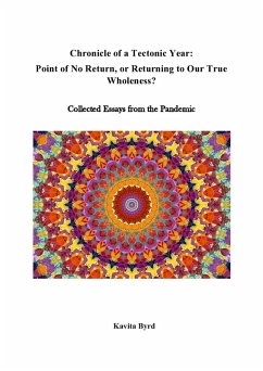 Chronicle of a Tectonic Year: Point of No Return, Or Returning to Our True Wholeness? (eBook, ePUB) - Byrd, Kavita