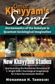 Omar Khayyam's Secret: Hermeneutics of the Robaiyat in Quantum Sociological Imagination: Book 1: New Khayyami Studies (eBook, ePUB)