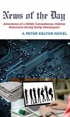 News of the Day Adventures of a Wildly Cantankerous Veteran Newsroom Saving Dying Newspapers (eBook, ePUB)