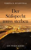 Der Süßspecht muss sterben (eBook, ePUB) Der Süßspecht muss sterben (eBook, ePUB)