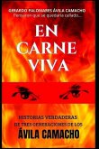 En Carne Viva: Historias Verdaderas de Tres Generaciones de Los Ávila Camacho